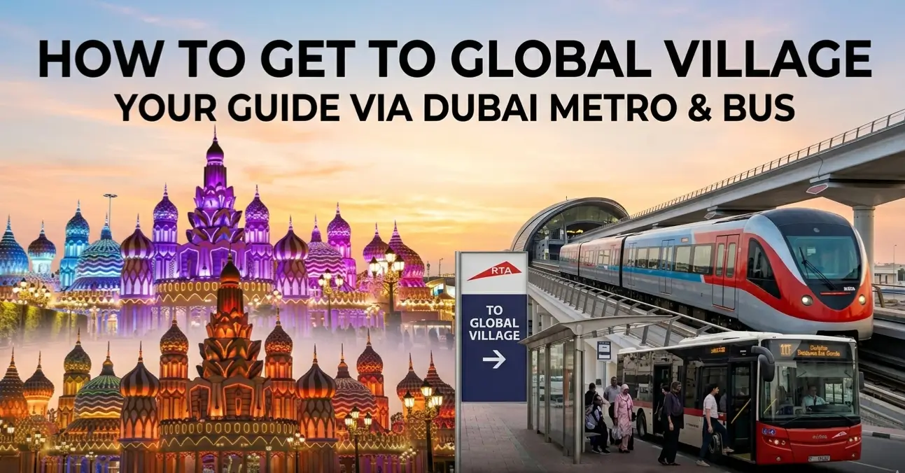 How to Get to Global Village by Dubai Metro and Bus